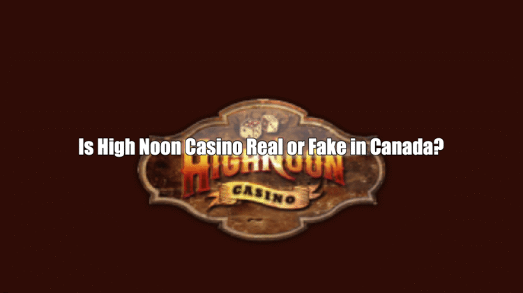 Is High Noon Casino Real or Fake?